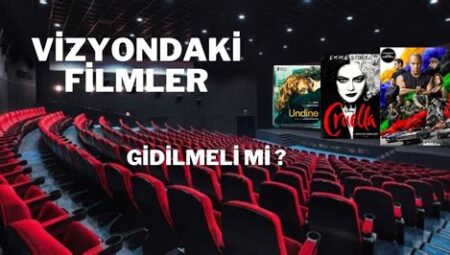 Vizyondaki Filmler İzlenmeye Değer mi?